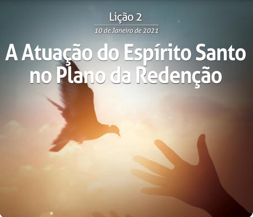 Lição 2 – A Atuação do Espírito Santo no Plano da RedençãoLição 2 - A Atuação do Espírito Santo no Plano da Redenção 