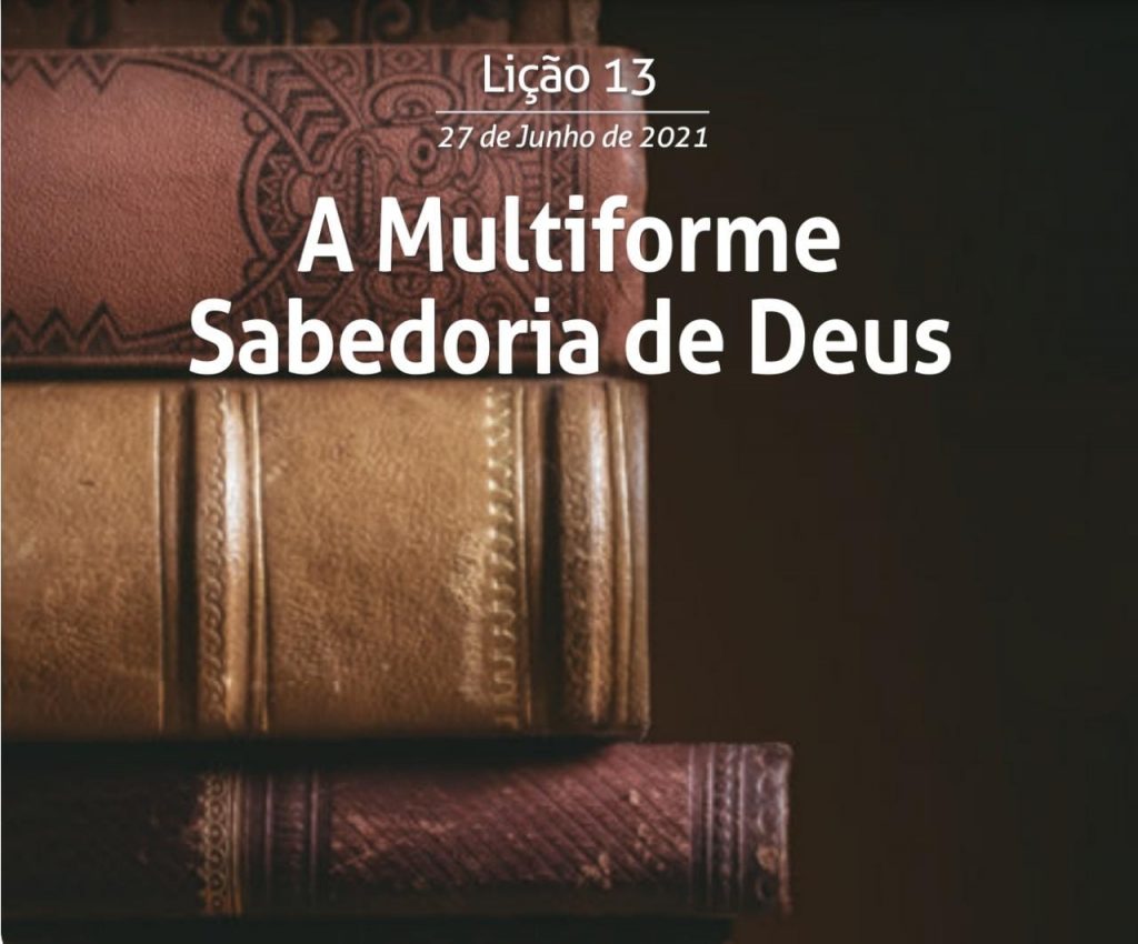 Lição 1 – A Ascensão de Salomão e a Construção do TemploLição 13 - A Multiforme Sabedoria de Deus 