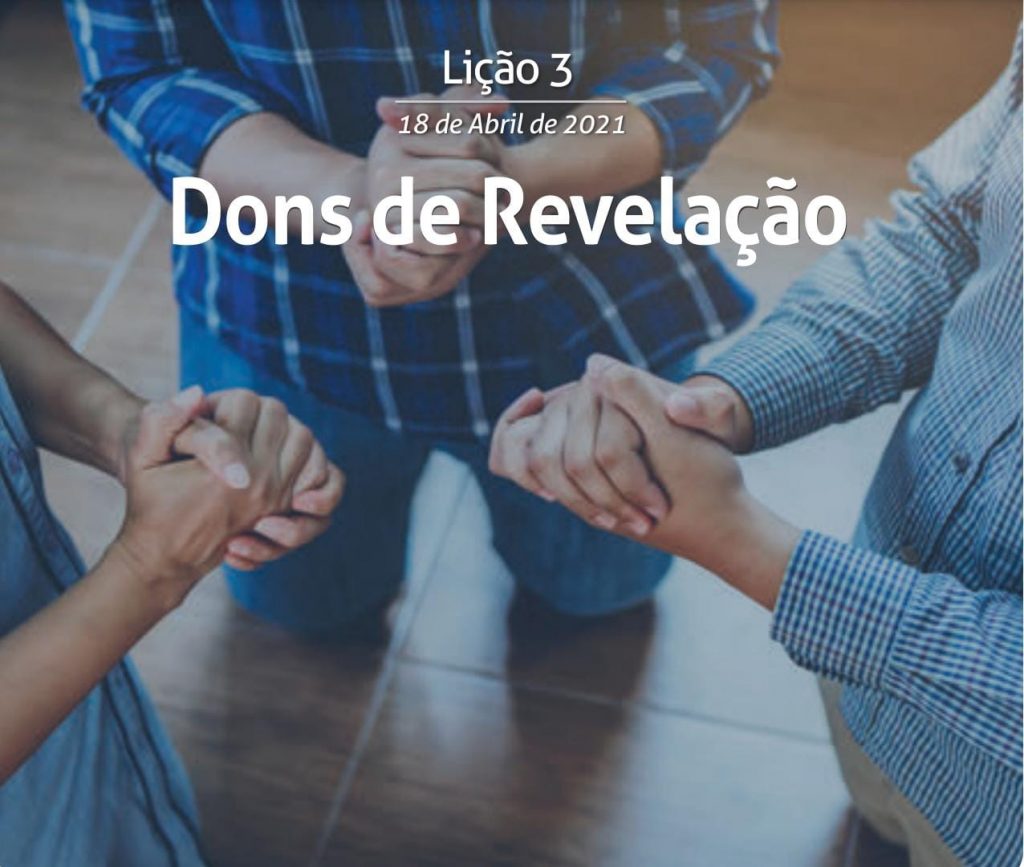 Lição 3 – Dons de RevelaçãoLição 3 - Dons de Revelação 